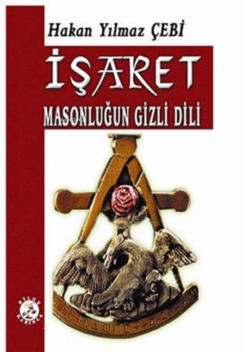 İşaret - Masonluğun Gizli Dili | Hakan Yılmaz Çebi | Bilge Karınca Yay