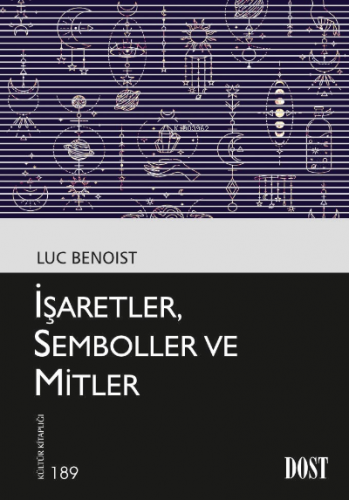 İşaretler, Semboller ve Mitler | Luc Benoist | Dost Kitabevi