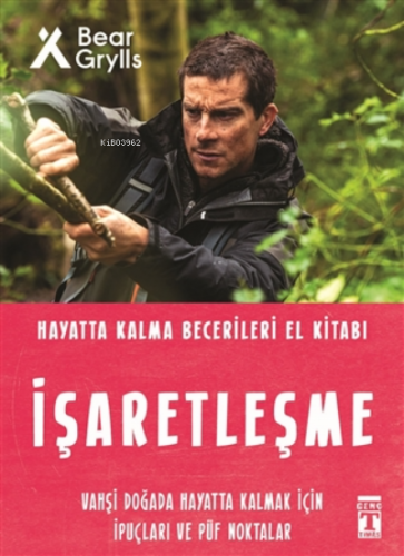 İşaretleşme - Hayatta Kalma Becerileri El Kitabı | Bear Grylls | Genç 