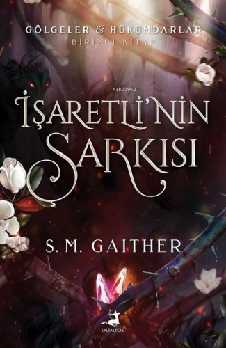 İşaretli'nin Şarkısı - Gölgeler Hükümdarlar Birinci Kitap | S. M. Gait