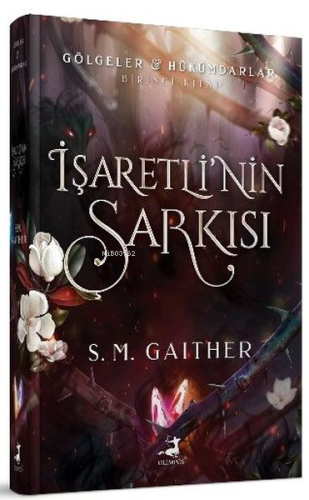 İşaretli'nin Şarkısı - Gölgeler Hükümdarlar Birinci Kitap | S. M. Gait