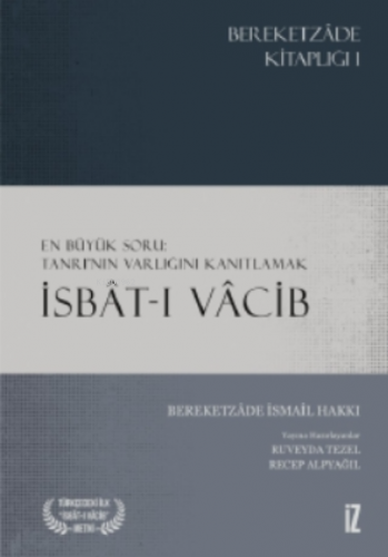 İsbât-ı Vâcib;En Büyük Soru: Tanrı’nın Varlığını Kanıtlamak | Bereketz