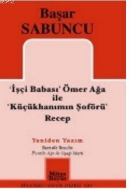 İşçi Babası Ömer Ağa ile Küçükhanımın Şöförü Recep; Yeniden Yazım | Ba