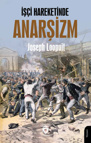 İşçi Hareketinde Anarşizm | Joseph Loopuit | Dorlion Yayınevi