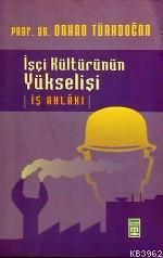 İşçi Kültürünün Yükselişi | Orhan Türkdoğan | Timaş Yayınları