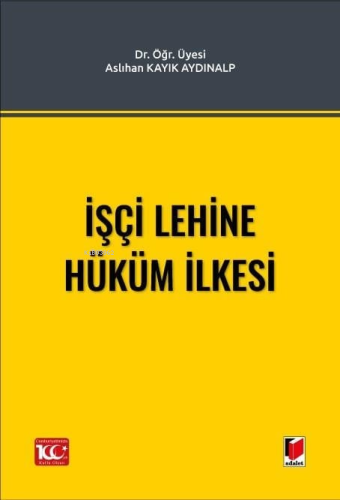 İşçi Lehine Hüküm İlkesi | Aslıhan Kayık Aydınalp | Adalet Yayınevi