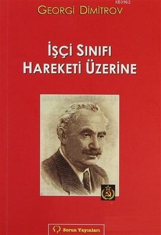 İşçi Sınıfı Hareketi Üzerine | Georgi Dimitrov | Sorun yayınları