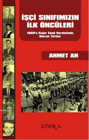 İşçi Sınıfımızın İlk Öncüleri; 1958e Kadar Emek Hareketinde Kıbrıslı T