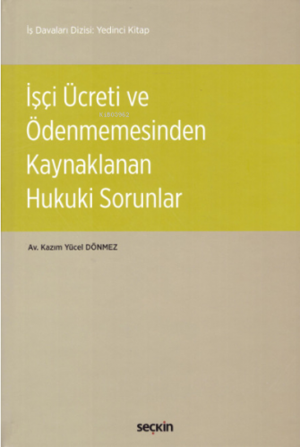 İşçi Ücreti ve Ödenmemesinden Kaynaklanan Hukuki Sorunlar | Kazım Yüce