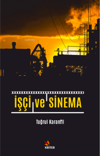 İşçi ve Sinema | Tuğrul Karanfil | Kriter Yayınları