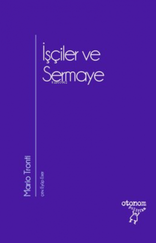 İşçiler ve Sermaye | Mario Tronti | Otonom Yayıncılık