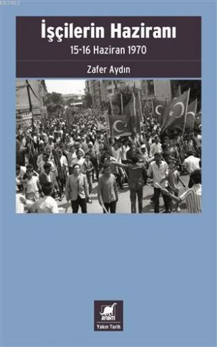 İşçilerin Haziranı; 15-16 Haziran 1970 | Zafer Aydın | Ayrıntı Yayınla