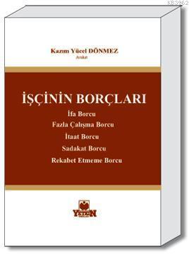 İşçinin Borçları | Kazım Yücel Dönmez | Yetkin Yayınları