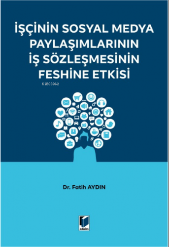 İşçinin Sosyal Medya Paylaşımlarının İş Sözleşmesinin Feshine Etkisi |