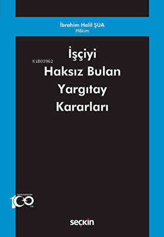 İşçiyi Haksız Bulan Yargıtay Kararları | İbrahim Halil Şua | Seçkin Ya