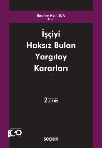 İşçiyi Haksız Bulan Yargıtay Kararları | İbrahim Halil Şua | Seçkin Ya