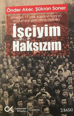 İşçiyim Haksızım | Şükran Soner | Cumhuriyet Kitapları