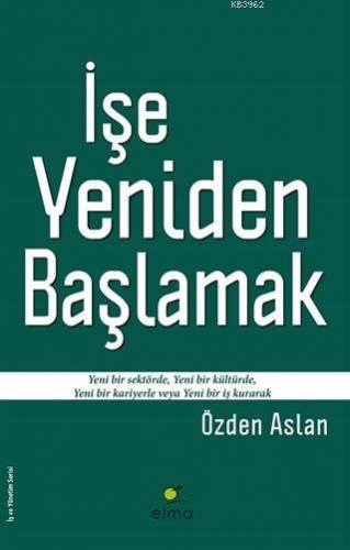 İşe Yeniden Başlamak | Özden Aslan | Elma Yayınevi