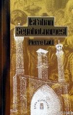 İsfahan Seyhatnamesi | Pierre Loti | Timaş Yayınları