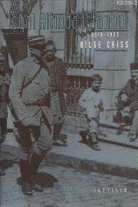 İşgal Altında İstanbul 1918 -1923 | Bilge Criss | İletişim Yayınları