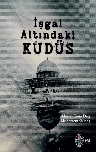 İşgal Altındaki Kudüs | Ahmet Emin Dağ | HM Yayınları