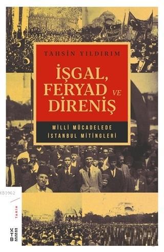 İşgal Feryad ve Direniş Milli Mücadelede İstanbul Mitingleri | Tahsin 