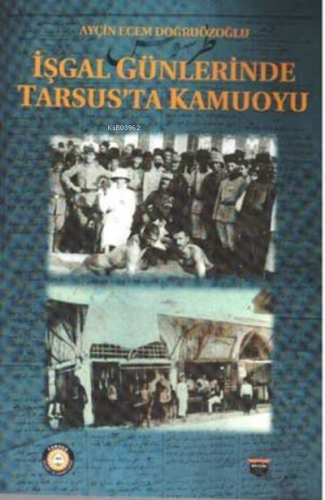 İşgal Günlerinde Tarsus'ta Kamuoyu | Ayçin Ecem Doğruözoğlu | Bilgin K