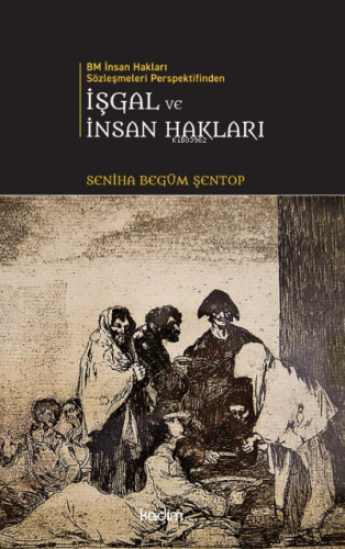 İşgal ve İnsan Hakları | Seniha Begüm Şentop | Kadim Yayınları