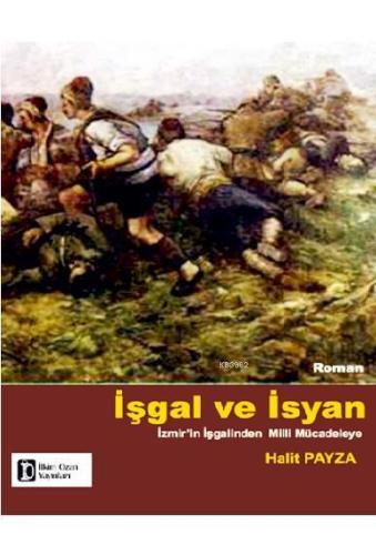 İşgal ve İsyan; İzmir'in İşgalinden Milli Mücadeleye | Halit Payza | İ