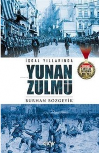 İşgal Yıllarında Yunan Zulmü | Burhan Bozgeyik | Çığır Yayınları