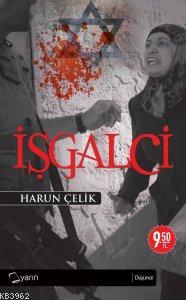 İşgalci | Harun Çelik | Yarın Yayınları