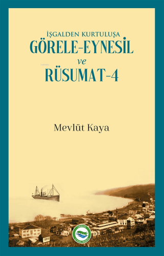 İşgalden Kurtuluşa Görele-Eynesil ve Rüsumat-4 | Mevlüt Kaya | Arı San