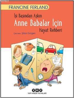 İşi Başından Aşkın Anne Babalar İçin Hayat Rehberi | Francine Ferland 