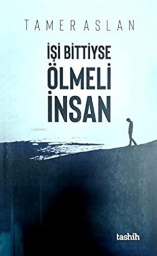 İşi Bittiyse Ölmeli İnsan | Tamer Aslan | Tashih Yayınları