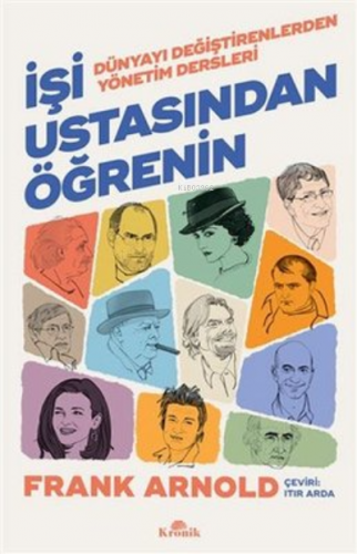 İşi Ustasından Öğrenin ;Dünyayı Değiştirenlerden Yönetim Dersleri | Fr