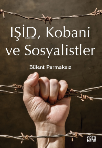 Işid, Kobani Ve Sosyalistler;Savunma | Bülent Parmaksız | Nota Bene Ya