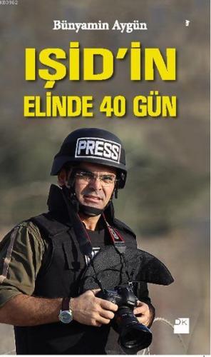 IŞİD'in Elinde 40 Gün | Bünyamin Aygün | Doğan Kitap