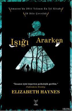 Işığı Ararken | Elızabeth Haynes | Feniks Kitap