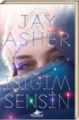 Işığım Sensin | Jay Asher | Pegasus Yayıncılık