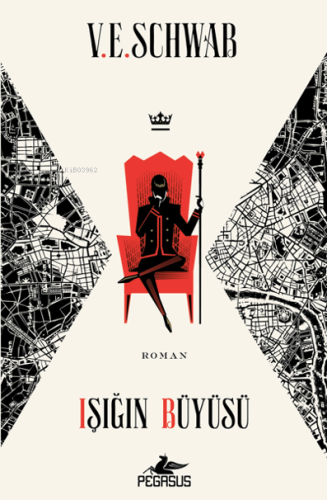 Işığın Büyüsü ;(Sihrin Tonları-3) | V. E. Schwab | Pegasus Yayıncılık