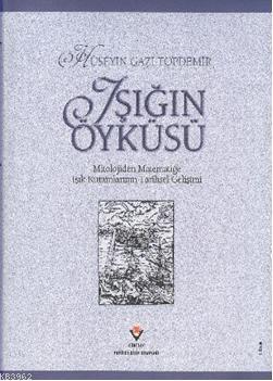 Işığın Öyküsü (Ciltli) | Hüseyin Gazi Topdemir | Tübitak