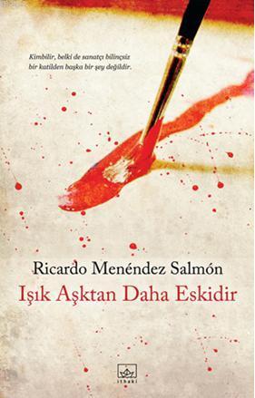 Işık Aşktan Daha Eskidir | Ricardo Menéndez Salmón | İthaki Yayınları