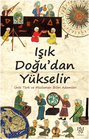 Işık Doğu'dan Yükselir; Ünlü Türk ve Müslüman Bilim Adamları | Kolekti