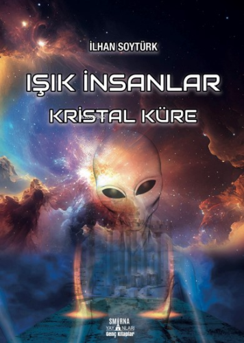 Işık İnsanlar;Kristal Küre | İlhan Soytürk | Smirna Yayınları