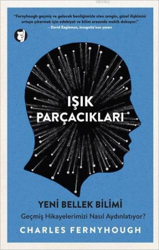 Işık Parçacıkları; Yeni Bellek Bilimi - Geçmiş Hikayelerimizi Nasıl Ay