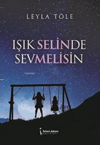 Işık Selinde Sevmelisin | Leyla Töle | İkinci Adam Yayınları