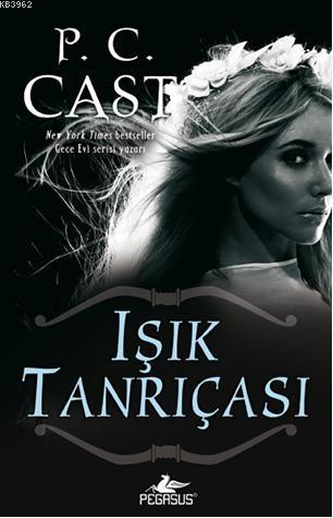 Işık Tanrıçası | P. C. Cast | Pegasus Yayıncılık