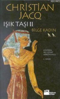 Işık Taşı; Bilge Kadın | Christian Jacq | Doğan Kitap