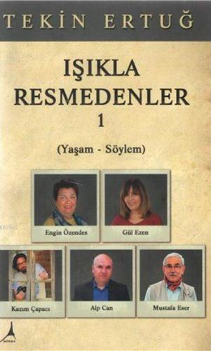 Işıkla Resmedenler 1; Yaşam - Söylem | Tekin Ertuğ | Alter Yayıncılık