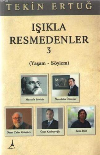 Işıkla Resmedenler 3; Yaşam - Söylem | Tekin Ertuğ | Alter Yayıncılık